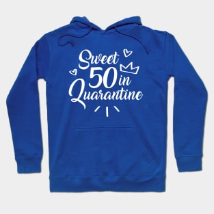 Sweet 50 in Quarantine Hoodie